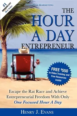 The Hour a Day Entrepreneur: Scapă de cursa șobolanilor și atinge libertatea antreprenorială cu o singură oră concentrată pe zi - The Hour a Day Entrepreneur: Escape the Rat Race and Achieve Entrepreneurial Freedom with Only One Focused Hour a Day