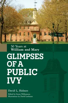 Imagini ale unui Ivy public: 50 de ani la William & Mary - Glimpses of a Public Ivy: 50 Years at William & Mary