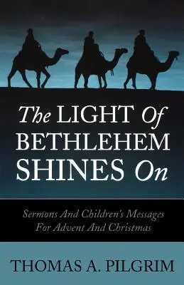 Lumina din Betleem strălucește: Predici și mesaje pentru copii pentru Advent și Crăciun - The Light of Bethlehem Shines on: Sermons and Children's Messages for Advent and Christmas