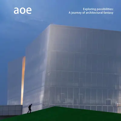 Aoe: Explorarea posibilităților: O călătorie a fanteziei arhitecturale - Aoe: Exploring Possibilities: A Journey of Architectural Fantasy