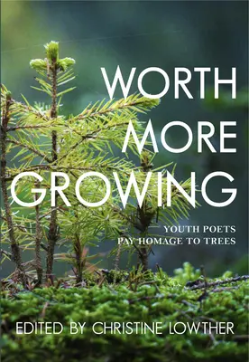 Worth More Growing: Tinerii poeți aduc un omagiu copacilor - Worth More Growing: Youth Poets Pay Homage to Trees
