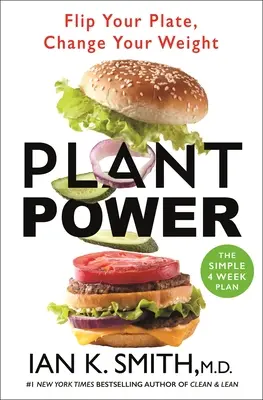 Puterea plantelor: Întoarce-ți farfuria, schimbă-ți greutatea - Plant Power: Flip Your Plate, Change Your Weight