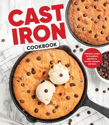Carte de bucate din fontă: Rețete delicioase pentru mic dejun, aperitive, antreuri, deserturi și multe altele - Cast Iron Cookbook: Delicious Recipes for Breakfast, Appetizers, Entres, Desserts and More