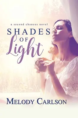 Nuanțe de lumină: Un roman al celei de-a doua șanse - Shades of Light: A Second Chances Novel