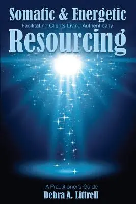 Somatic & Energetic Resourcing: Facilitarea trăirii autentice a clienților - Somatic & Energetic Resourcing: Facilitating Clients Living Authentically