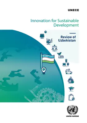 Inovare pentru dezvoltare durabilă - Evaluarea Uzbekistanului - Innovation for Sustainable Development - Review of Uzbekistan