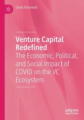 Capitalul de risc redefinit: Impactul economic, politic și social al Covid asupra ecosistemului de capital de risc - Venture Capital Redefined: The Economic, Political, and Social Impact of Covid on the VC Ecosystem