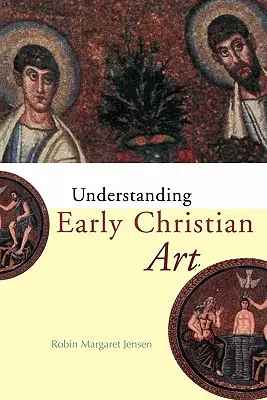Înțelegerea artei paleocreștine - Understanding Early Christian Art