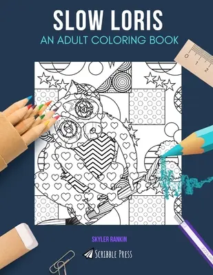 Slow Loris: O CARTE DE COLORAT PENTRU ADULȚI: O carte de colorat Slow Loris pentru adulți - Slow Loris: AN ADULT COLORING BOOK: A Slow Loris Coloring Book For Adults