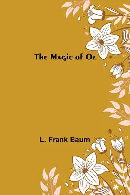 Magia din Oz - The Magic of Oz