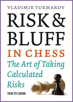 Risc și cacealma în șah: Arta asumării unor riscuri calculate - Risk & Bluff in Chess: The Art of Taking Calculated Risks