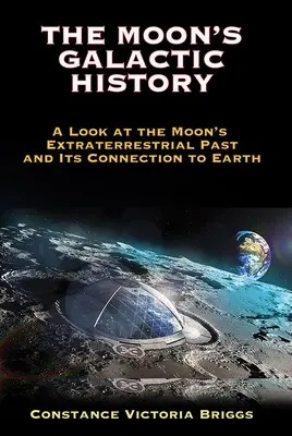 Istoria galactică a Lunii: O privire asupra trecutului extraterestru al Lunii și a legăturii sale cu Pământul - The Moon's Galactic History: A Look at the Moon's Extraterrestrial Past and Its Connection to Earth