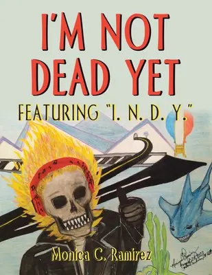 I'm Not Dead Yet: Featuring I. N. D. Y.