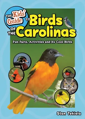 Ghidul pentru copii al păsărilor din Carolina: Fapte amuzante, activități și 86 de păsări interesante - The Kids' Guide to Birds of the Carolinas: Fun Facts, Activities and 86 Cool Birds