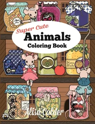 Cartea de colorat Super Cute Animals: Pisoi adorabili, iepurași, șoareci, bufnițe, arici și multe altele - Super Cute Animals Coloring Book: Adorable Kittens, Bunnies, Mice, Owls, Hedgehogs, and More