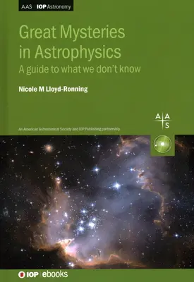 Mari mistere în astrofizică: Un ghid a ceea ce nu știm - Great Mysteries in Astrophysics: A Guide to What We Don't Know