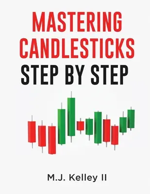Mastering Candlesticks: Pas cu pas - Mastering Candlesticks: Step by Step