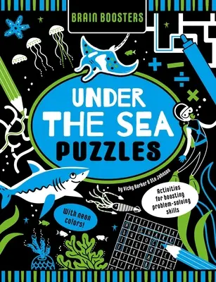 Brain Boosters Under the Sea Puzzles (cu culori neon): Activități pentru stimularea abilităților de rezolvare a problemelor - Brain Boosters Under the Sea Puzzles (with Neon Colors): Activities for Boosting Problem-Solving Skills