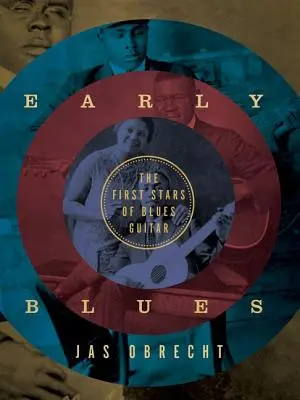 Early Blues: Primele vedete ale chitarei de blues - Early Blues: The First Stars of Blues Guitar