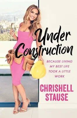 În construcție: Pentru că a-mi trăi cea mai bună viață a necesitat puțină muncă - Under Construction: Because Living My Best Life Took a Little Work