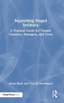 Supporting Staged Intimacy: Un ghid practic pentru creatorii, managerii și echipa de teatru - Supporting Staged Intimacy: A Practical Guide for Theatre Creatives, Managers, and Crew