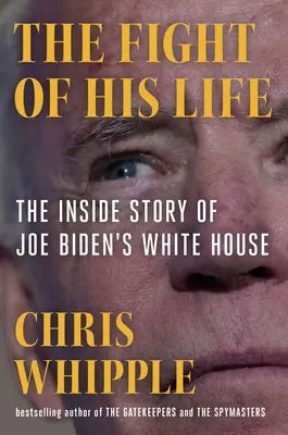 Lupta vieții sale: în interiorul Casei Albe a lui Joe Biden - The Fight of His Life: Inside Joe Biden's White House