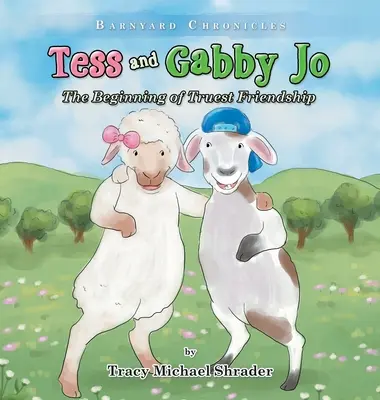 Tess și Gabby Jo: Începutul celei mai adevărate prietenii - Tess and Gabby Jo: The Beginning of Truest Friendship