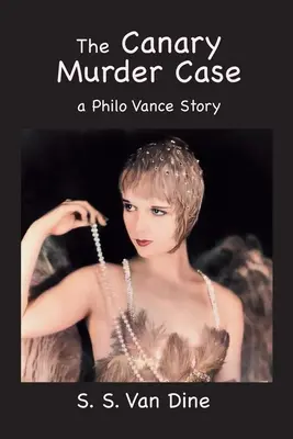Cazul crimei Canary: O poveste cu Philo Vance - The Canary Murder Case: A Philo Vance Story
