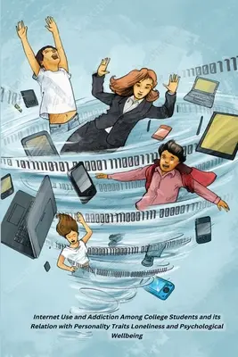 Utilizarea și dependența de internet în rândul studenților universitari și relația sa cu trăsăturile de personalitate Singurătatea și bunăstarea psihologică - Internet Use and Addiction Among College Students and its Relation with Personality Traits Loneliness and Psychological Wellbeing