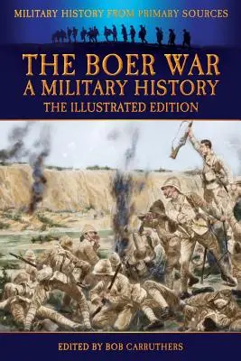 Războiul Boer - O istorie militară - Ediția ilustrată - The Boer War - A Military History - The Illustrated Edition