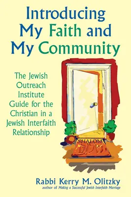 Introducere: Credința mea și comunitatea mea: Ghidul Jewish Outreach Institute pentru un creștin într-o relație interconfesională evreiască - Introducing My Faith and My Community: The Jewish Outreach Institute Guide for a Christian in a Jewish Interfaith Relationship