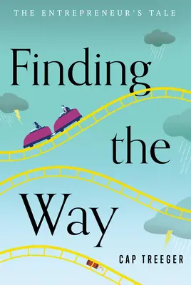 Finding the Way: Povestea antreprenorului - Finding the Way: The Entrepreneur's Tale