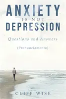 ANXIETATEA nu este DEPRESIE: Întrebări și răspunsuri - ANXIETY is not DEPRESSION: Questions and Answers