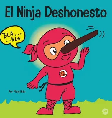 The Dishonest Ninja: O carte pentru copii despre minciună și a spune adevărul - El Ninja Deshonesto: Un libro para nios sobre mentir y decir la verdad