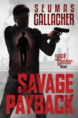 Răzbunare sălbatică: Un roman cu Jack Calder - Savage Payback: A Jack Calder Novel