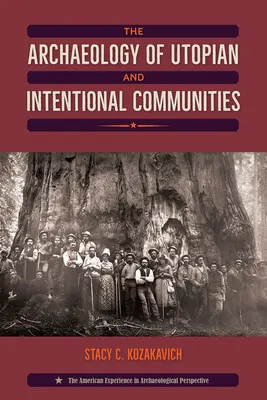 Arheologia comunităților utopice și intenționale - The Archaeology of Utopian and Intentional Communities