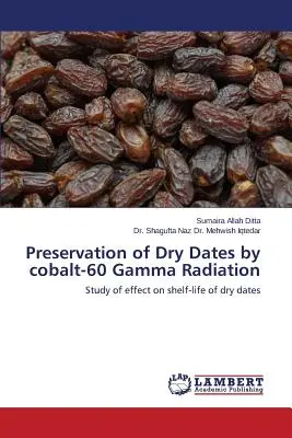 Păstrarea curmelor uscate prin radiații gamma cu cobalt-60 - Preservation of Dry Dates by cobalt-60 Gamma Radiation