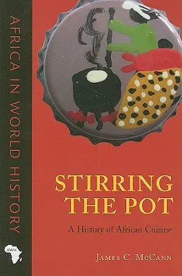 Stirring the Pot: O istorie a bucătăriei africane - Stirring the Pot: A History of African Cuisine