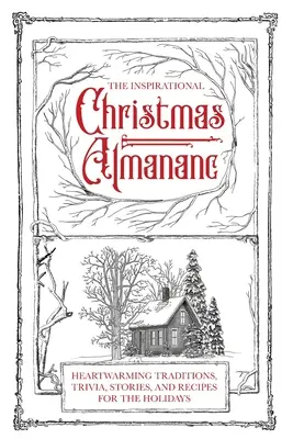 Almanahul inspirațional de Crăciun: Tradiții reconfortante, curiozități, povești și rețete pentru sărbători - The Inspirational Christmas Almanac: Heartwarming Traditions, Trivia, Stories, and Recipes for the Holidays