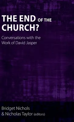 Sfârșitul Bisericii? Conversații cu opera lui David Jasper - The End of the Church?: Conversations with the Work of David Jasper