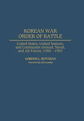 Războiul din Coreea: ordinea de luptă: Statele Unite, Națiunile Unite și forțele terestre, navale și aeriene comuniste, 1950-1953 - Korean War Order of Battle: United States, United Nations, and Communist Ground, Naval, and Air Forces, 1950-1953