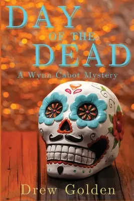 Ziua morților: Un mister de Wynn Cabot - Day of the Dead: A Wynn Cabot Mystery