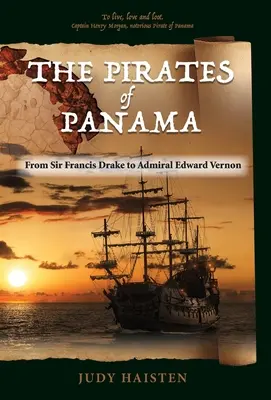 Pirații din Panama, de la Sir Francis Drake la amiralul Edward Vernon - The Pirates of Panama, From Sir Francis Drake to Admiral Edward Vernon