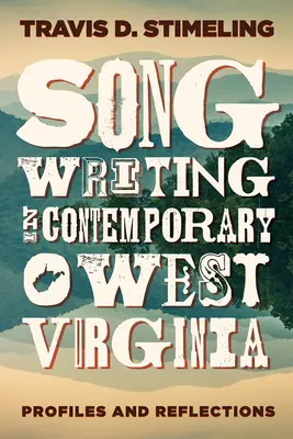 Songwriting în Virginia de Vest contemporană: Profiluri și reflecții - Songwriting in Contemporary West Virginia: Profiles and Reflections