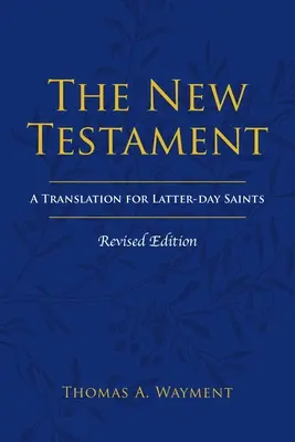 Noul Testament: O traducere pentru sfinții din ultimele zile, ediție revizuită - The New Testament: A Translation for Latter-day Saints, Revised Edition