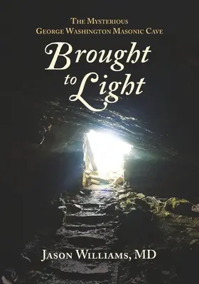 Scoasă la lumină: Misterioasa peșteră masonică George Washington - Brought to Light: The Mysterious George Washington Masonic Cave