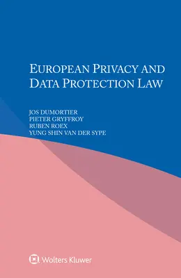 Legislația europeană privind confidențialitatea și protecția datelor - European Privacy and Data Protection Law