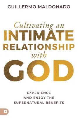 Cultivarea unei relații intime cu Dumnezeu: Experimentează și bucură-te de beneficiile supranaturale - Cultivating an Intimate Relationship with God: Experience and Enjoy the Supernatural Benefits