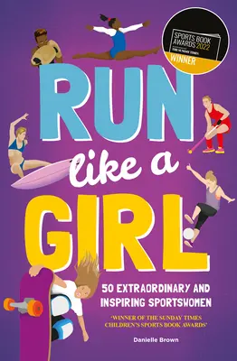 Aleargă ca o fată: 50 de sportive extraordinare și inspiratoare - Run Like a Girl: 50 Extraordinary and Inspiring Sportswomen