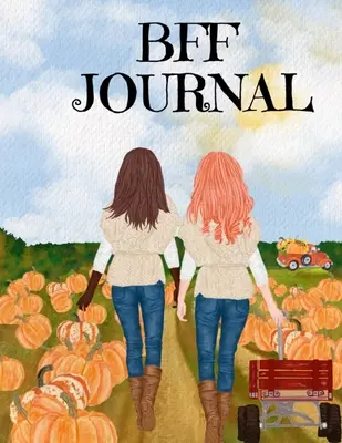 Jurnal BFF: Composition Notebook Journaling Pages Pentru a scrie în notițe, obiective, priorități, toamnă Pumpkin Spice, rețete de arțar, toamnă - BFF Journal: Composition Notebook Journaling Pages To Write In Notes, Goals, Priorities, Fall Pumpkin Spice, Maple Recipes, Autumn